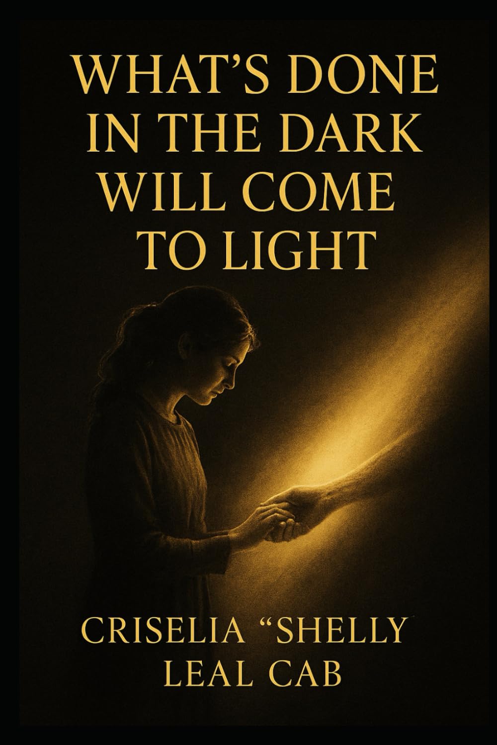 What’s done in the Dark will come To light