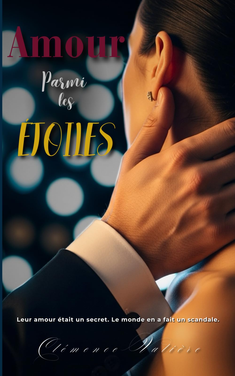 Amour Parmi les étoiles: Leur amour était un secret. Le monde en a fait un scandale.