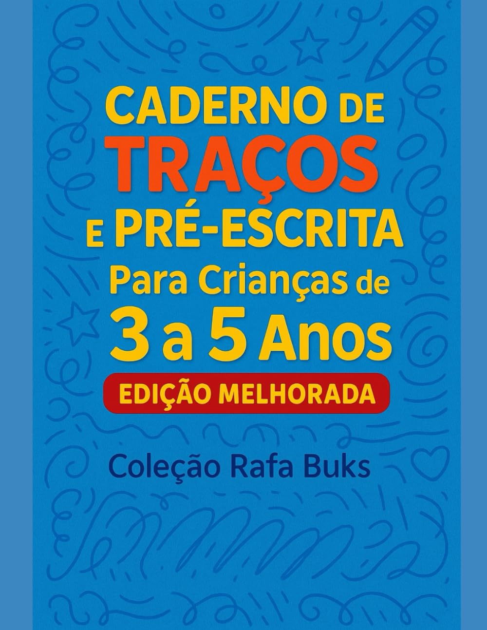 Caderno de Traços e Pré-Escrita para Crianças de 3 a 5 anos: Melhore a coordenação motora fina com atividades divertidas de traçado (Rafa Buks - Aprender Brincando)