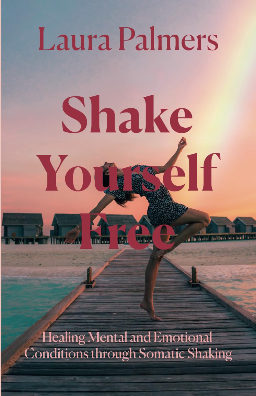Shake Yourself Free: Healing Mental and Emotional Conditions through Somatic Shaking
