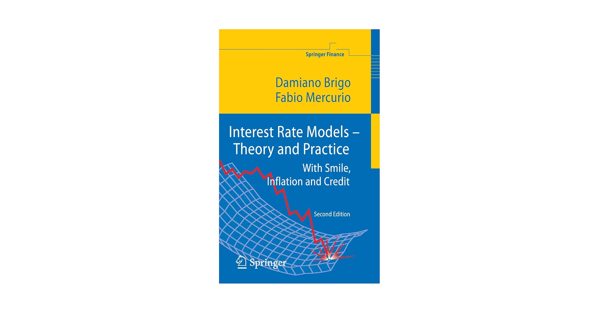 Interest Rate Models - Theory and Practice: With Smile， Inflation and Credit (Springer Finance) Interest Rate Models - Theory and Practice: With Smile