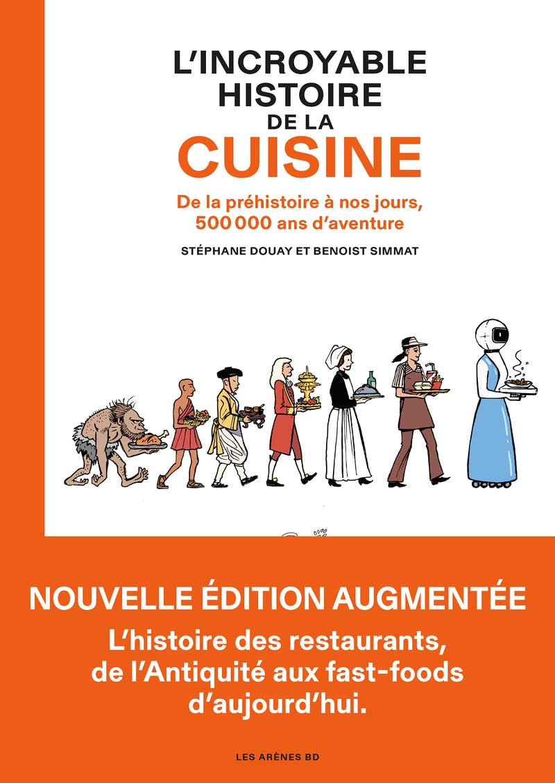 L'Incroyable Histoire de la cuisine NED: De la préhistoire à nos jours, 500 000 ans d'aventure