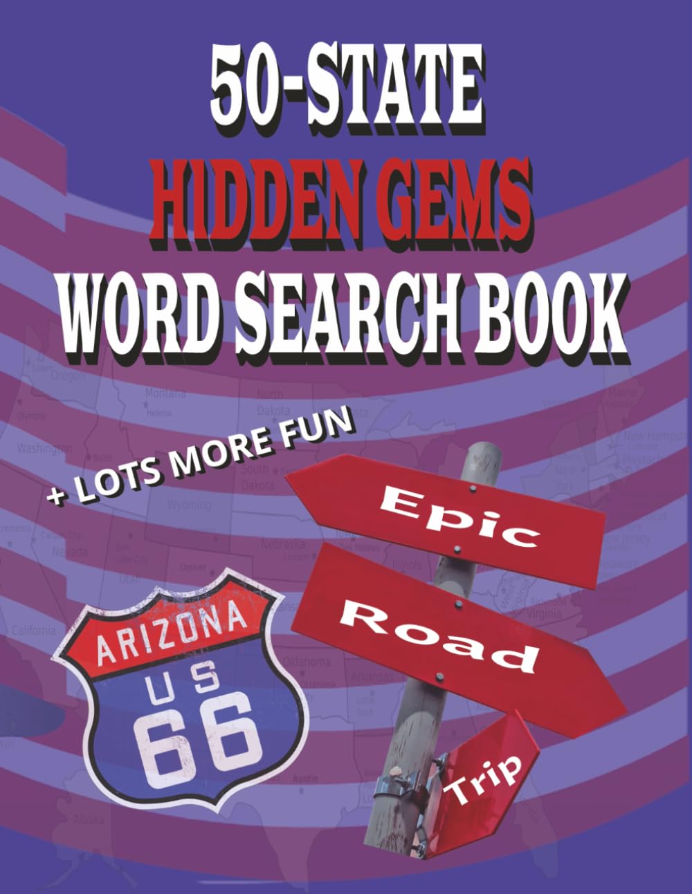 The Ultimate 50 State Road Trip Word Search and Activity Book: Word Searches, Scavenger Hunts, Games, and More for the Whole Family!