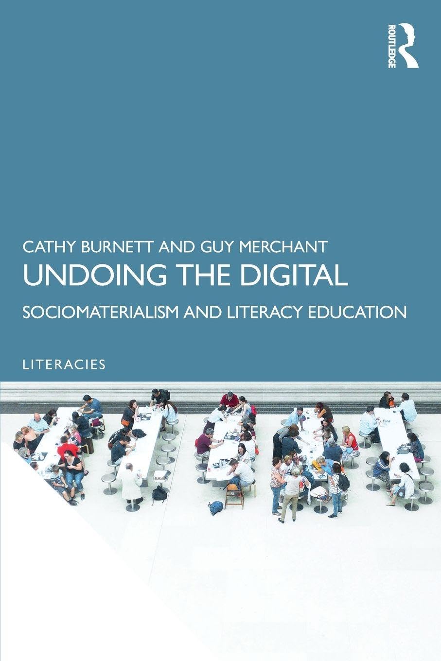 Undoing the Digital: Sociomaterialism and Literacy Education (Literacies)