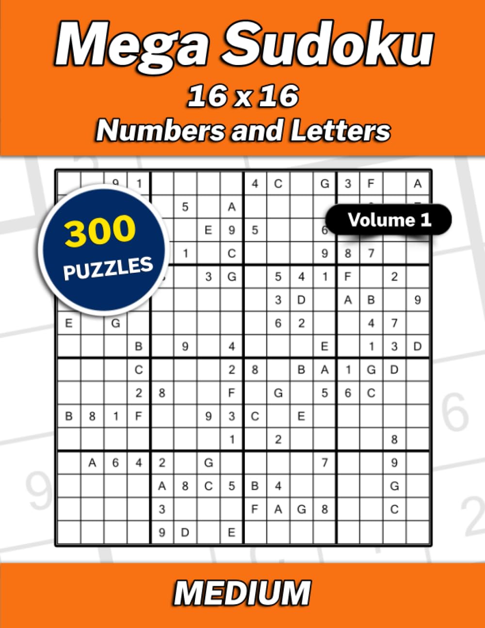 Mega Sudoku 16x16 Numbers and Letters Volume 1: 300 Medium Puzzles