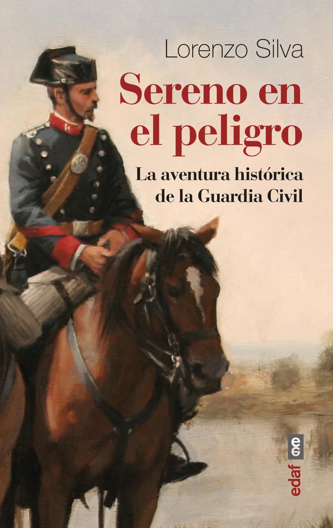 Sereno en el peligro: La aventura histórica de la Guardia Civil (Clío. Crónicas de la historia)