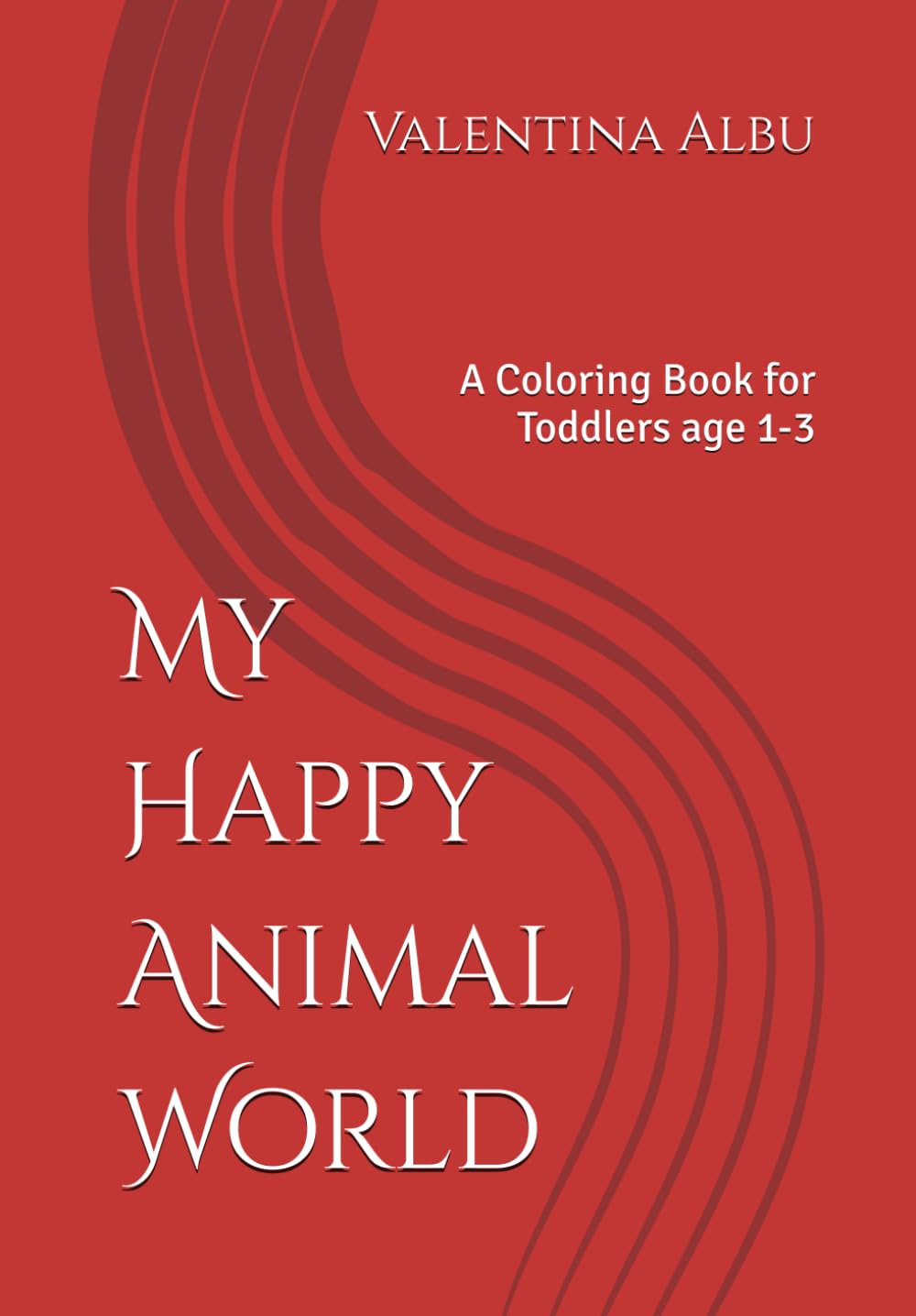 My Happy Animal World Interior: A Coloring Book for Toddlers age 1-3