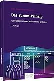 Das Scrum-Prinzip: Agile Organisationen aufbauen und gestalten