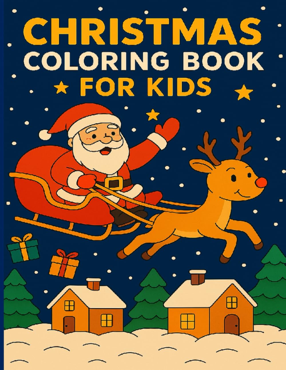 Christmas Coloring Book for Kids Ages 4-8: Fun and Easy Santa Claus Holiday Coloring Pages: Fun and Simple Christmas Coloring Pages with Santa Claus, Reindeer, Gifts and Holiday Scenes for Kids