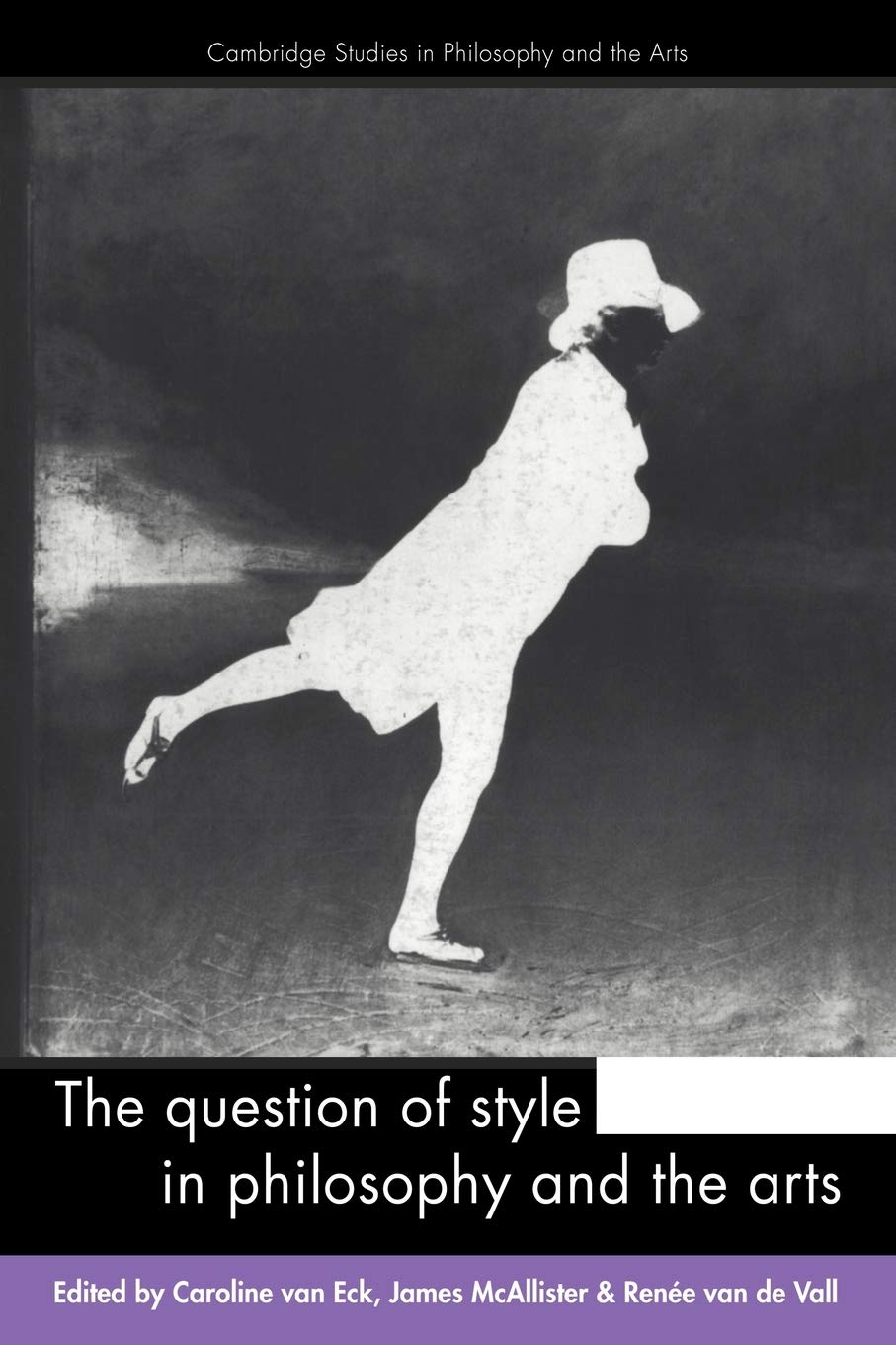 The Question of Style in Philosophy and the Arts (Cambridge Studies in Philosophy and the Arts)