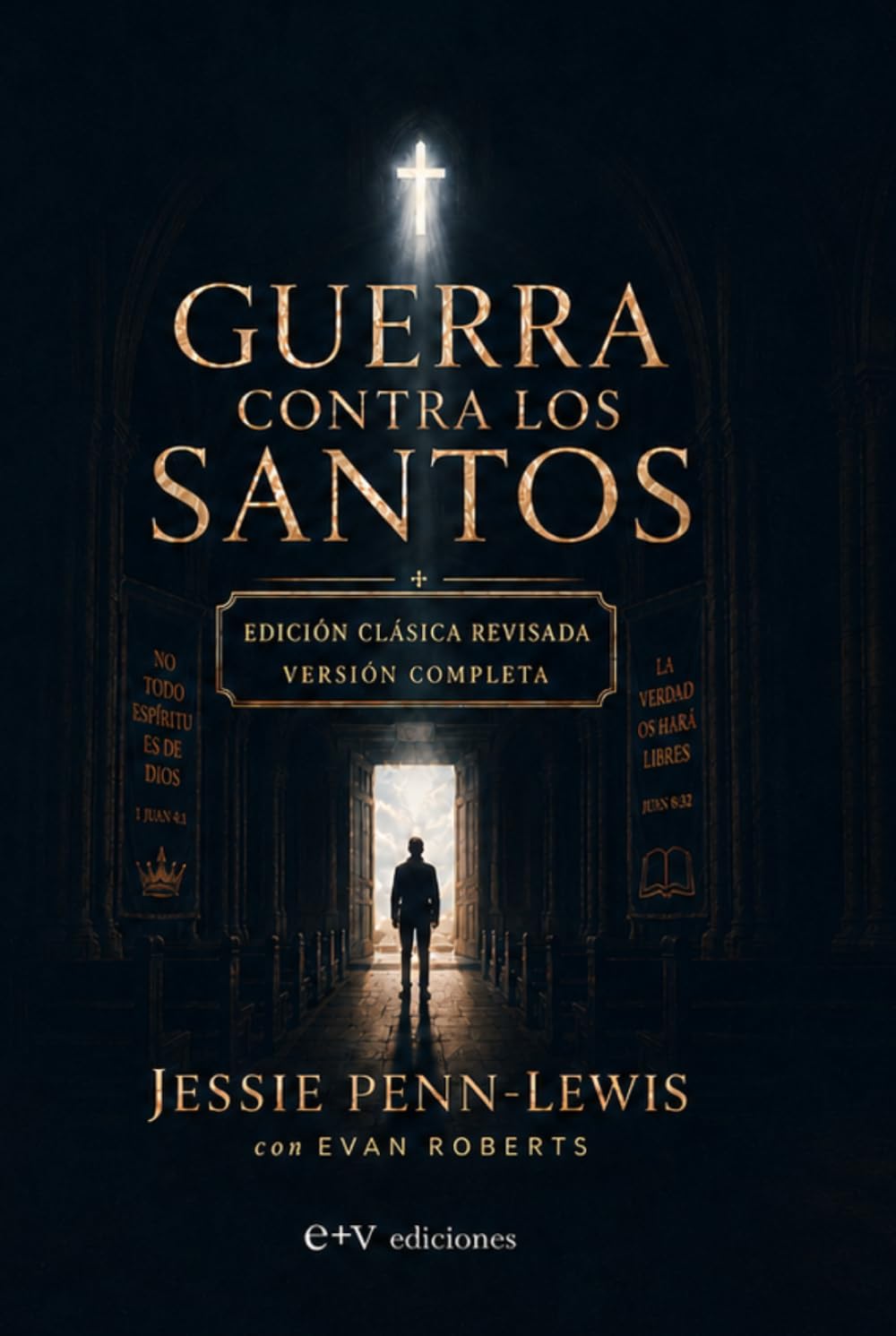 Guerra contra los Santos: Engaño espiritual, falsa autoridad y control: la batalla invisible en el cuerpo de Cristo