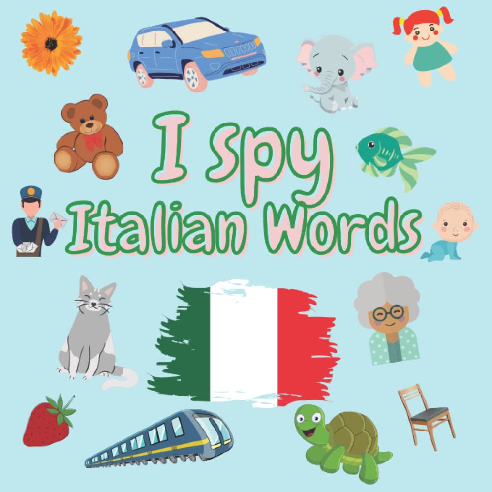 I spy Italian Words: Fun Guessing Game for 2-5 Years Old ! Learn Italian for Toddlers and Kids - Italian Reading Practice, Teaching Italian to Preschoolers