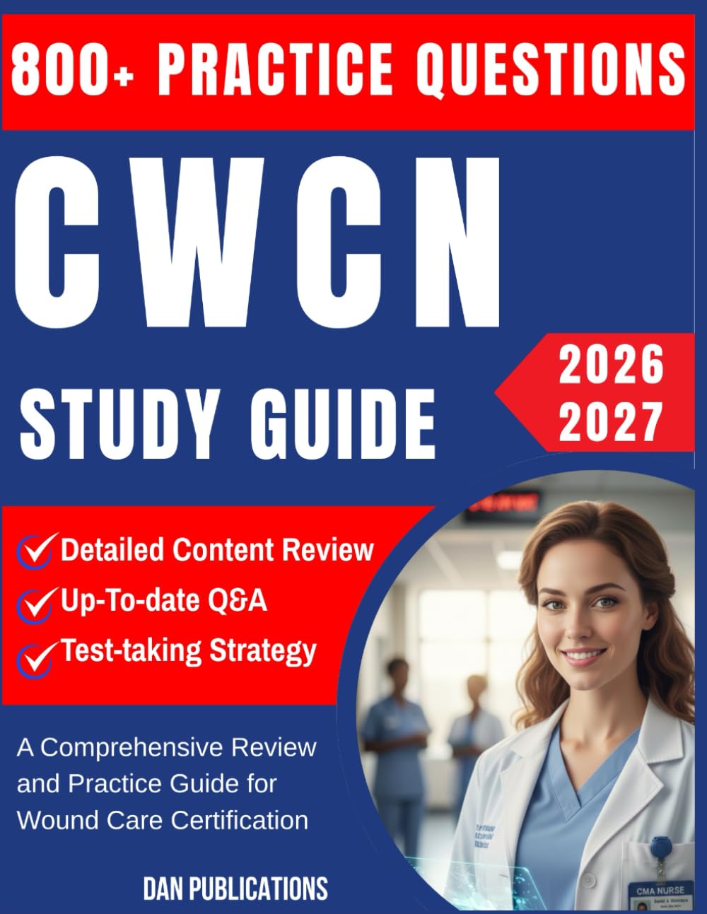 CWCN Study Guide 2026-2027: A Comprehensive Review and Practice Guide for Wound Care Certification