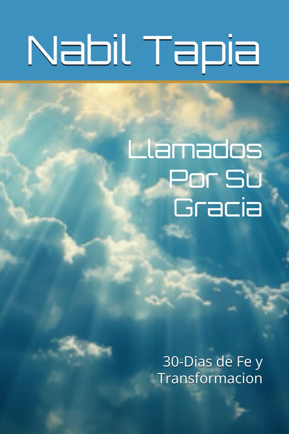 Llamados Por Su Gracia: 30-Dias de Fe y Transformacion