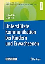 Unterstützte Kommunikation bei Kindern und Erwachsenen (Praxiswissen Logopädie)