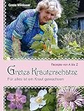 Gretes Kräuterschätze: Für alles ist ein Kraut gewachsen
