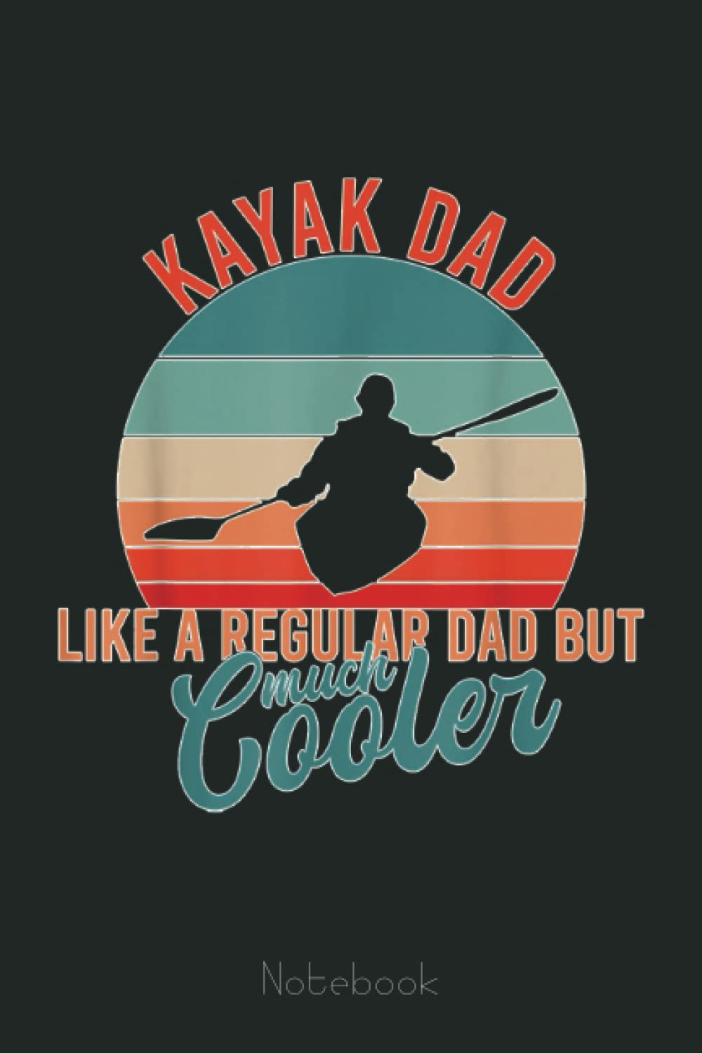 Mens Dad Father Father's Day Sport Kayak Notebook: Personalized Father's Day, Happy Fathers Day Notebook For Husband, Funny & Lovely Fathers Day Gifts From Wife