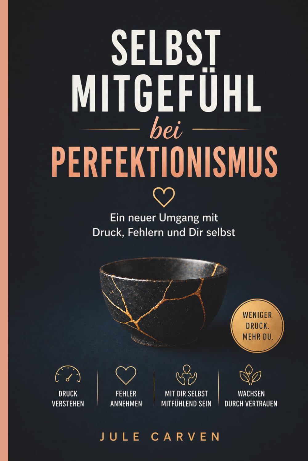 Selbstmitgefühl bei Perfektionismus: Ein neuer Umgang mit Druck, Fehlern und Dir selbst