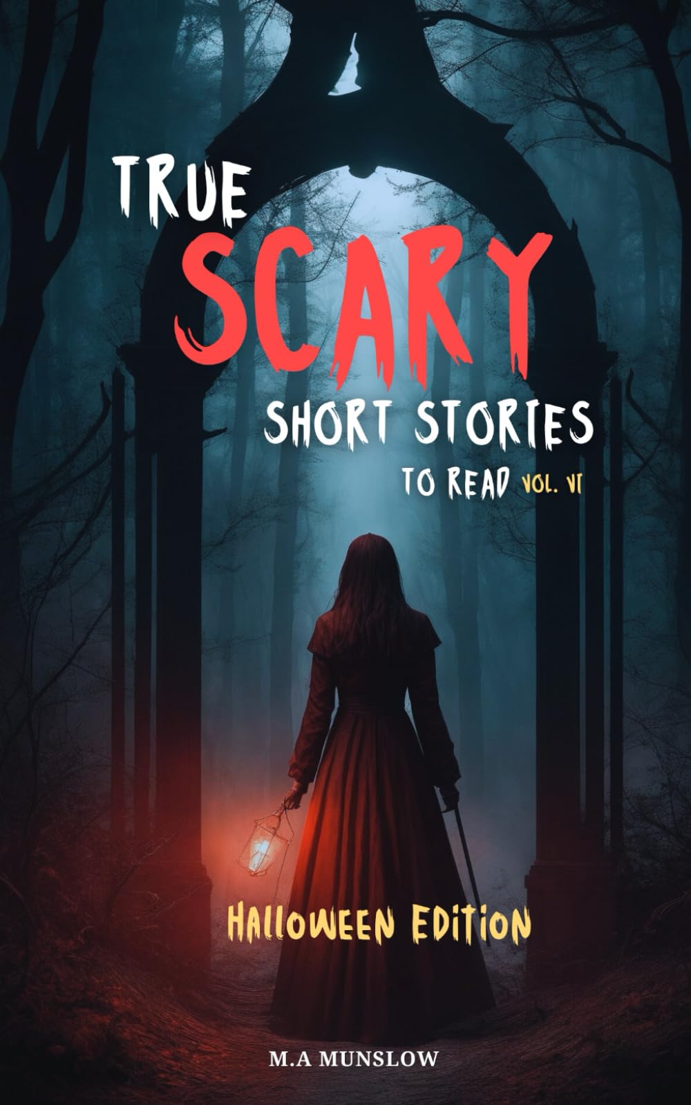 True Scary Short Stories to Read: Halloween Edition Vol. VI (True Scary Short Stories Series)
