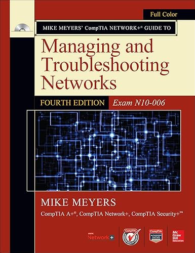 Mike Meyers' CompTIA Network+ Guide to Managing and Troubleshooting Networks: Exam N10-006
