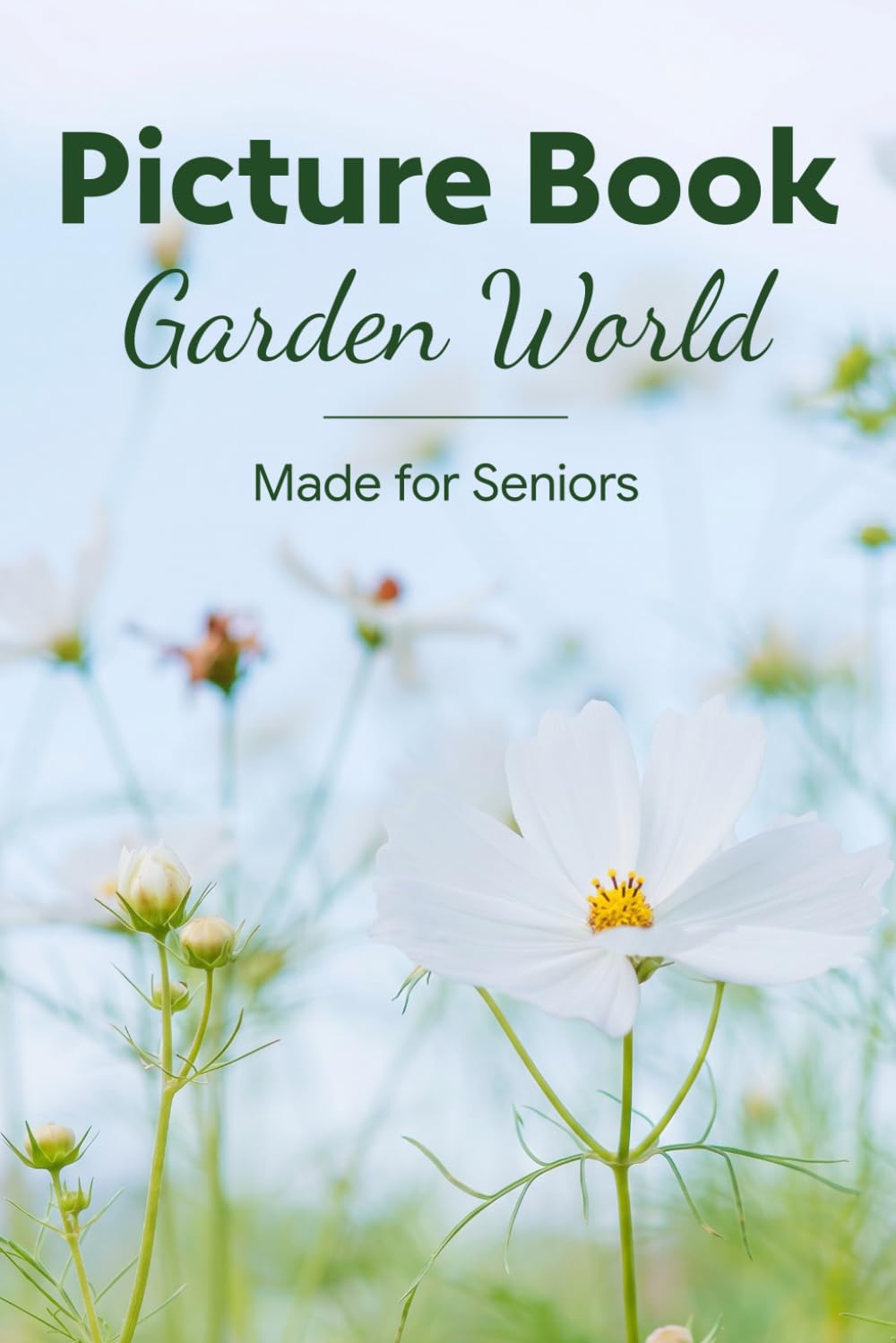 Picture Book for Seniors - Garden World. Vibrant Garden Colour Photographs for Dementia and Alzheimer's Patients with names.
