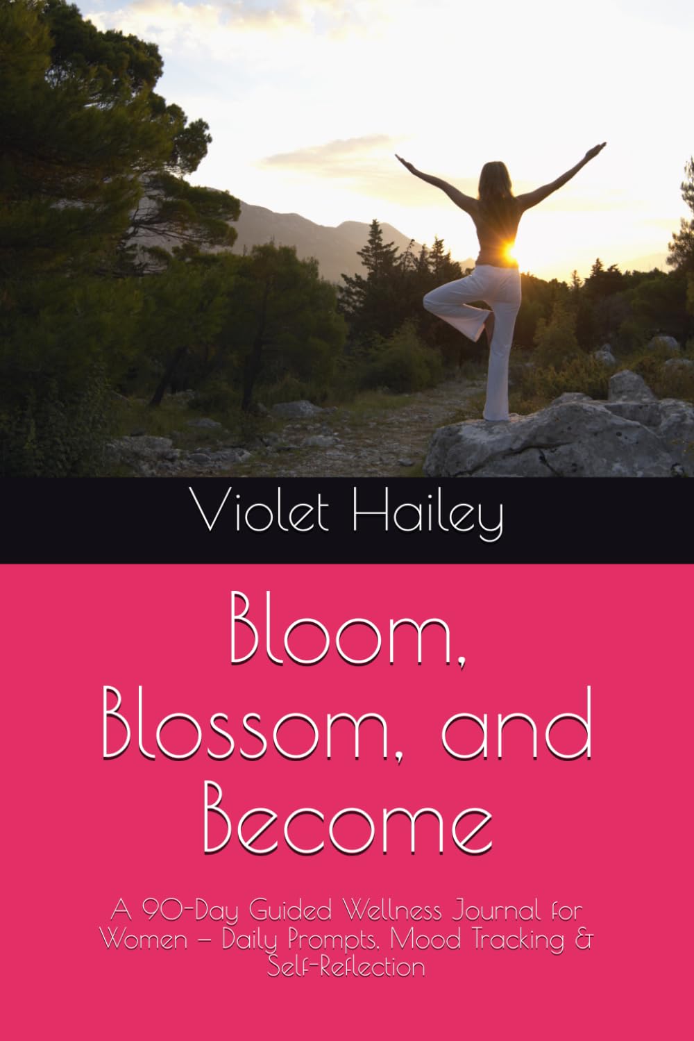 Bloom, Blossom, and Become: A 90-Day Guided Wellness Journal for Women — Daily Prompts, Mood Tracking & Self-Reflection