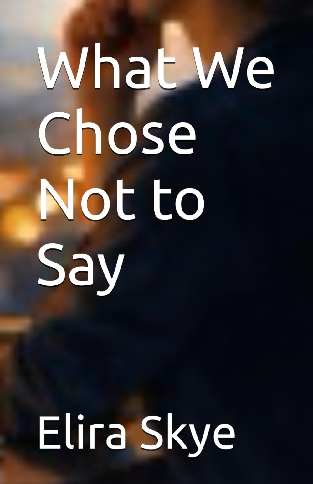 What We Chose Not to Say