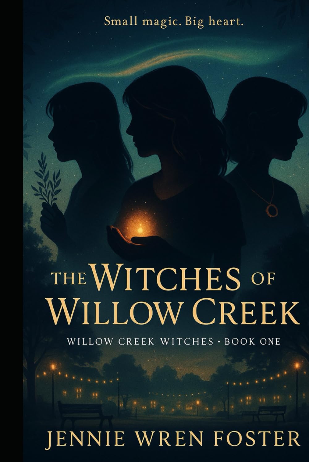 Witches of Willow Creek: Small magic. Big hearts. One town worth saving.