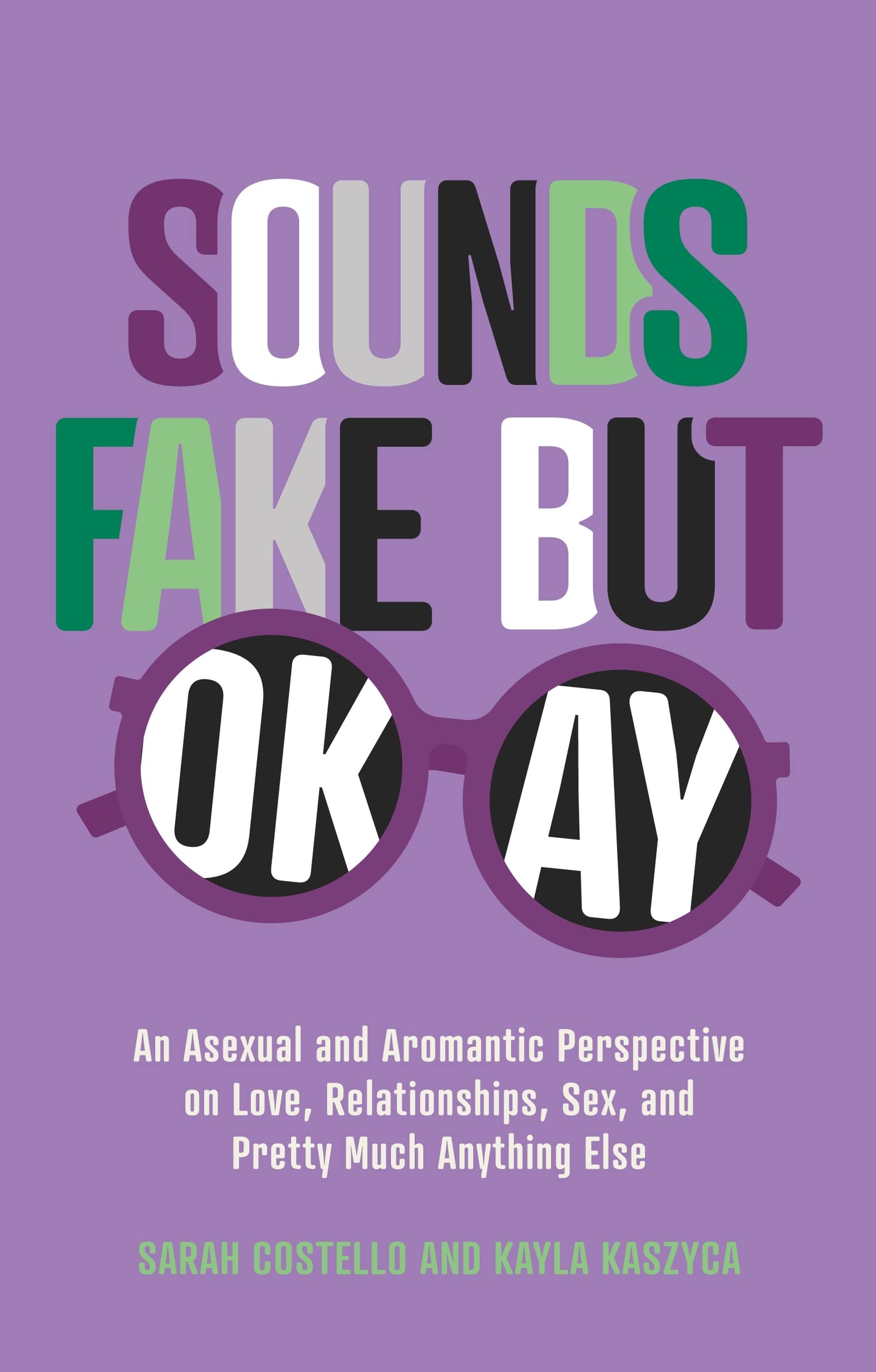 Sounds Fake but Okay : An Asexual and Aromantic Perspective on Love, ...