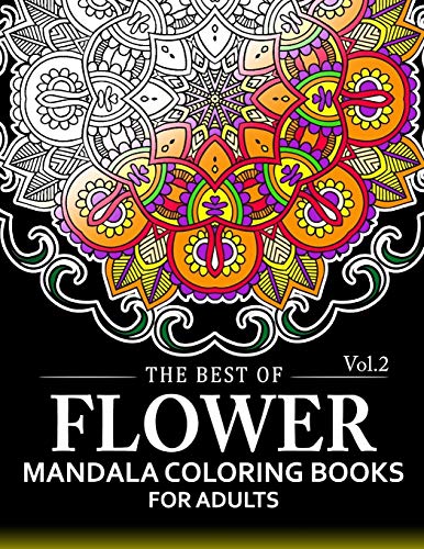The Best of Flower Mandala Coloring Books for Adults Volume 2: A Stress Management Coloring Book For Adults image 2