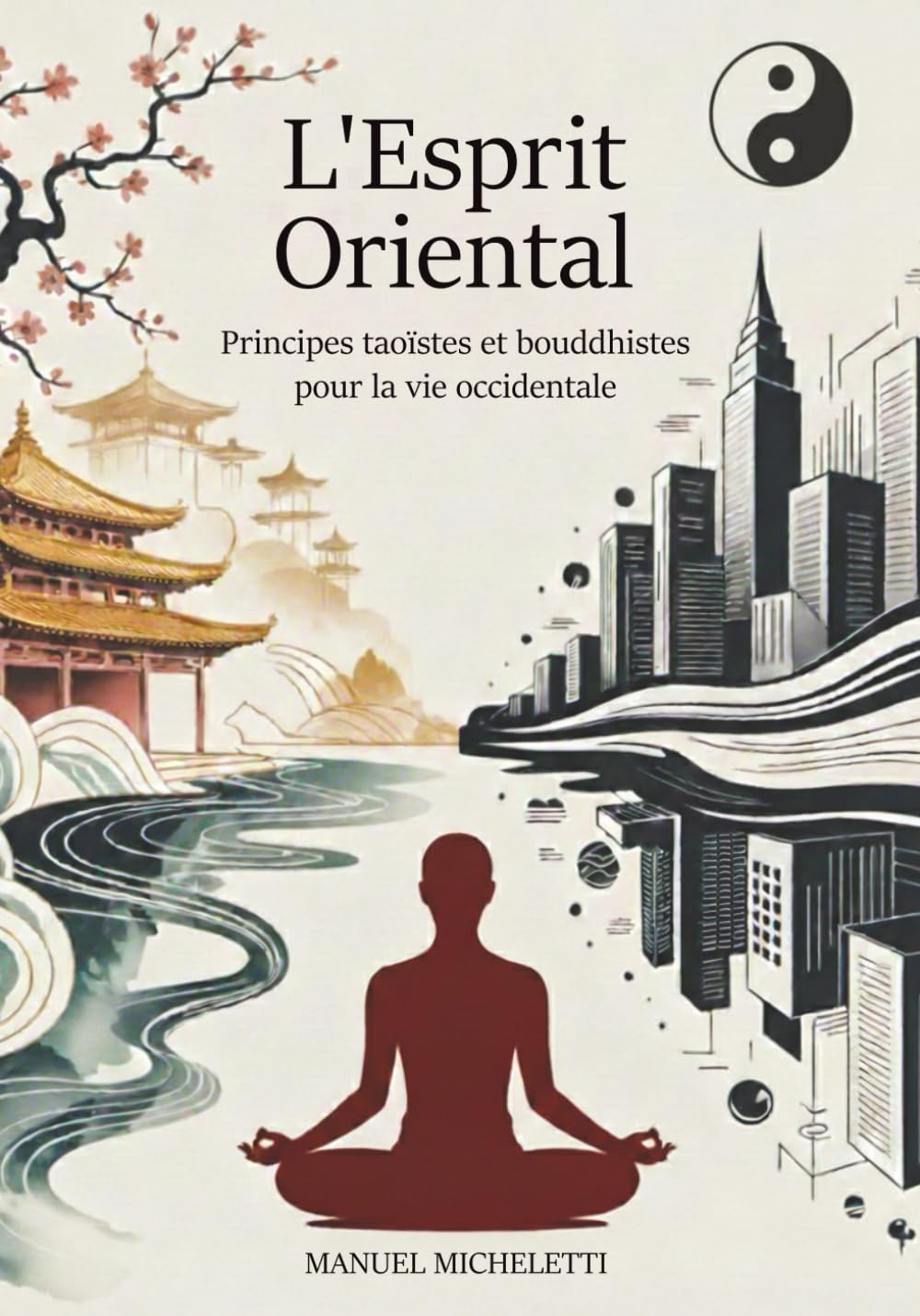 L'Esprit Oriental: Principes taoïstes et bouddhistes pour la vie occidentale