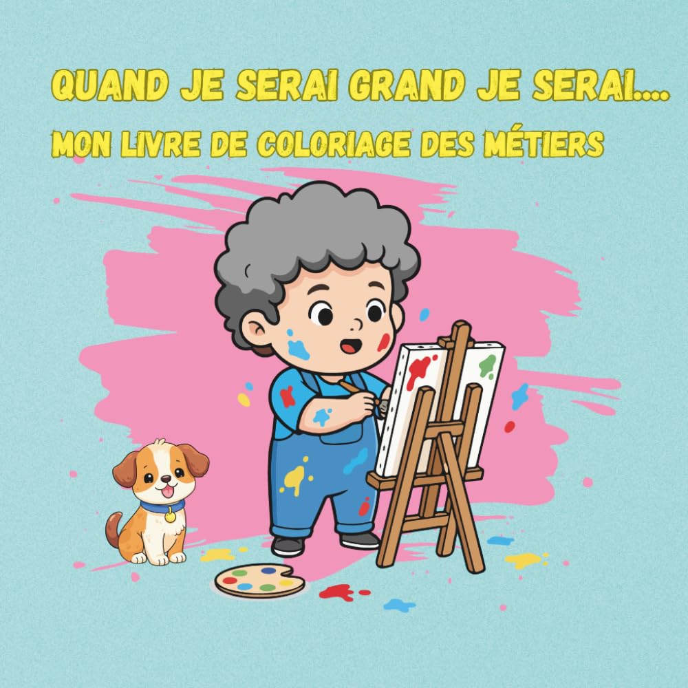 Quand je serai grand je serai...: Mon livre de coloriage des métiers