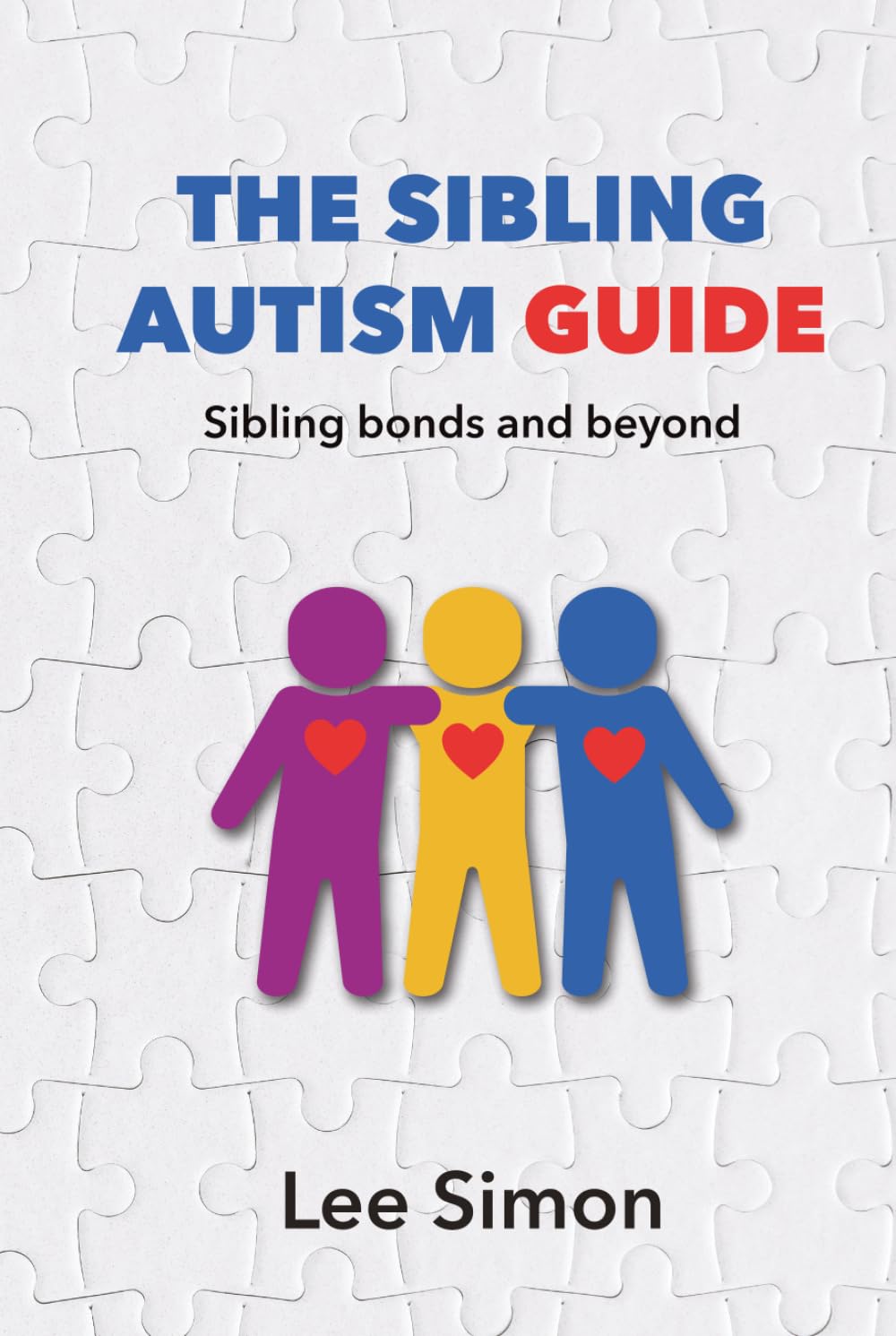 The Sibling Autism Guide:: Sibling bonds and beyond (The Family Autism Compass)