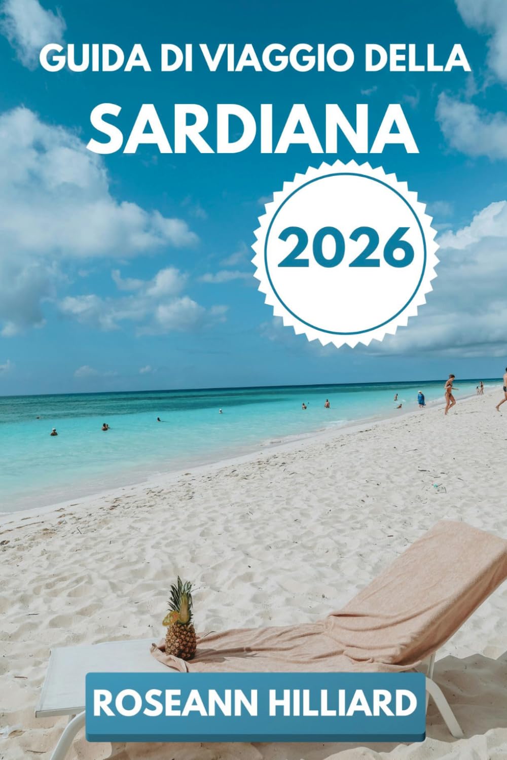 GUIDA DI VIAGGIO DELLA SARDIANA 2026: “Un viaggio tra le spiagge nascoste, le rovine antiche e le attrazioni moderne della Sardegna”
