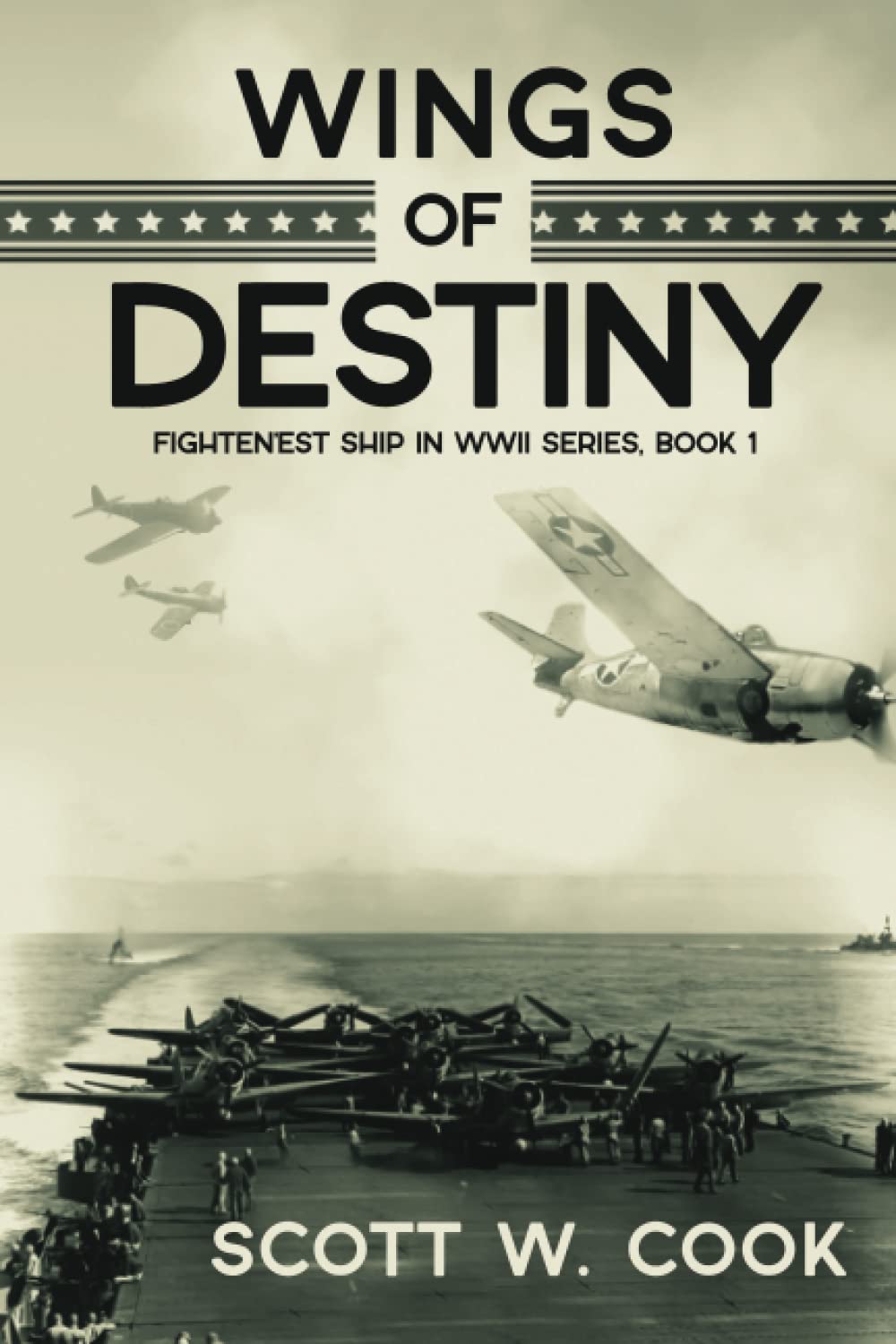Wings of Destiny: A USS Enterprise Naval Adventure Novel (Fightin'est Ship in WWII series)