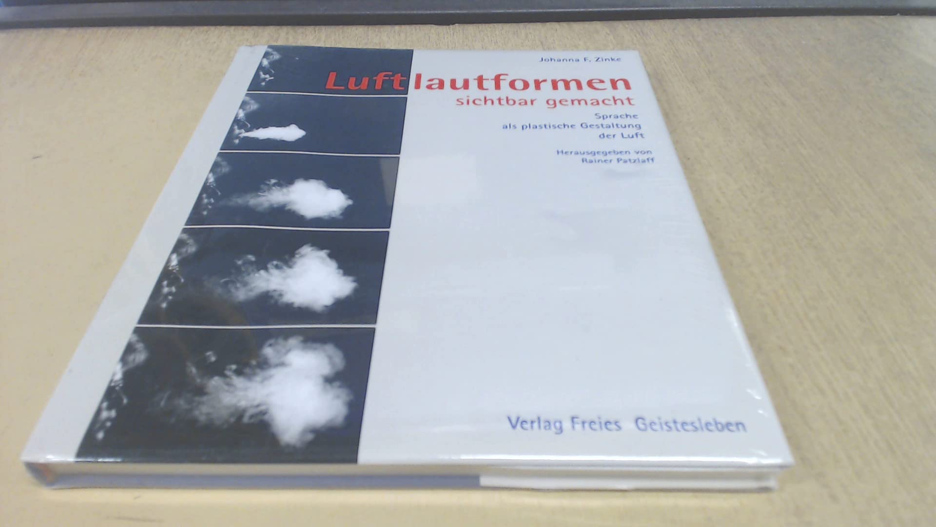 Luftlautformen sichtbar gemacht: Sprache als plastische Gestaltung der Luft. Hrsg. v. Rainer Patzlaff