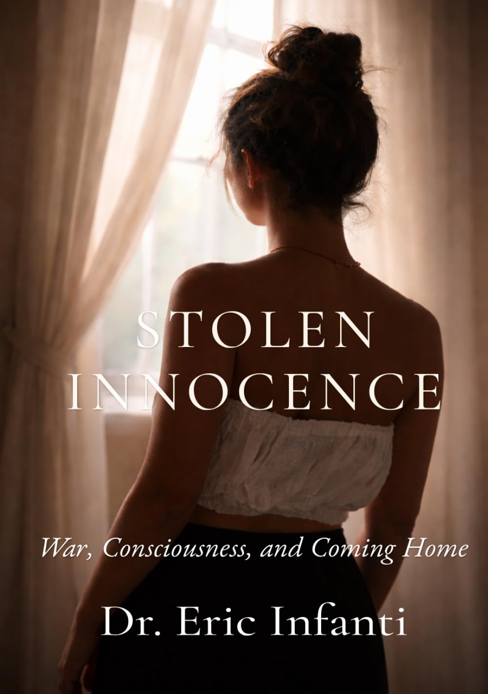 Stolen Innocence: War, Consciousness, and Coming Home