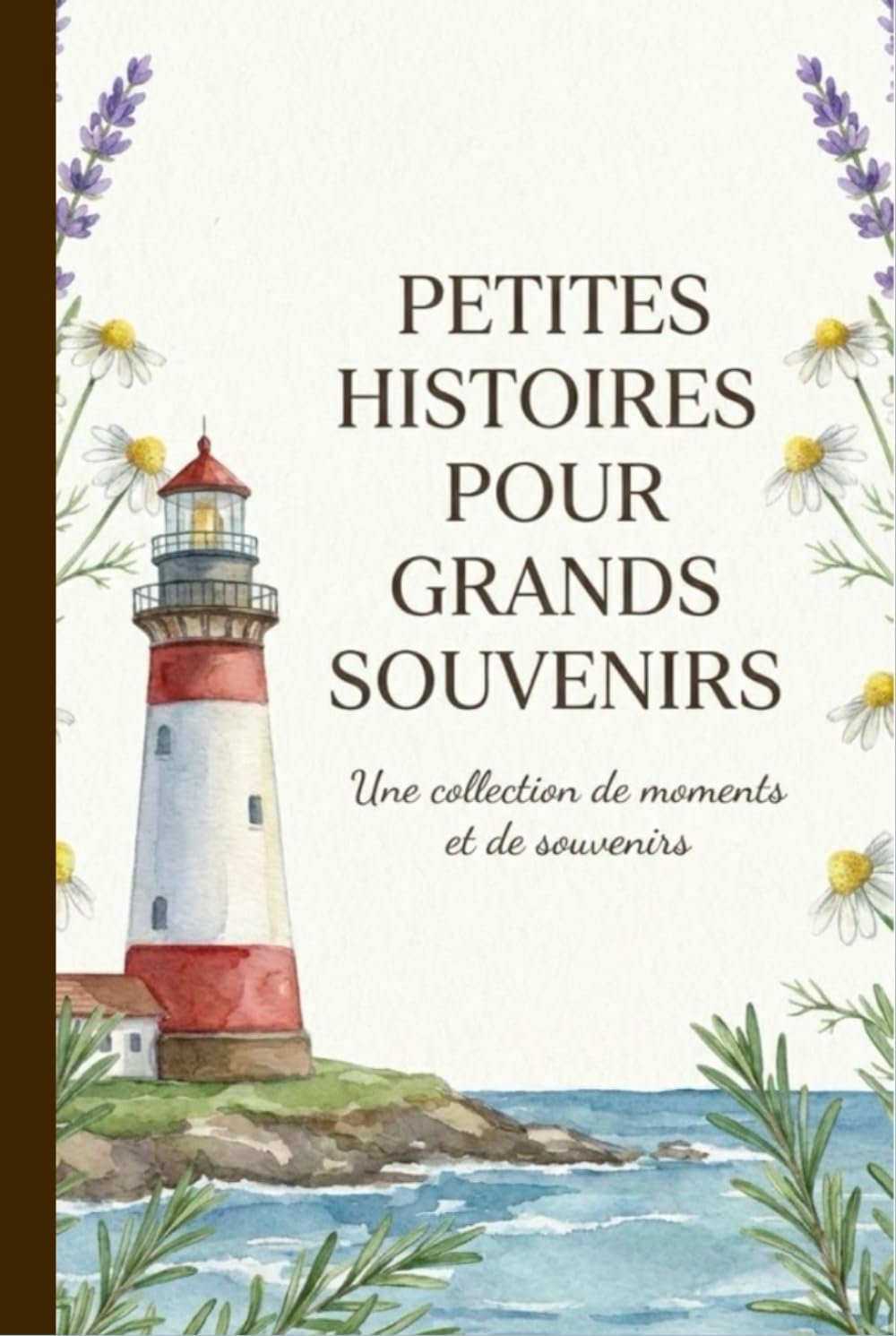 PETITES HISTOIRES POUR GRANDS SOUVENIRS: Une collection de moments et de souvenirs