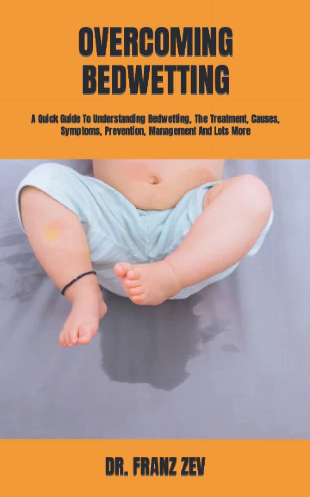 Buy BEDWETTING A Quick Guide To Understanding Bedwetting