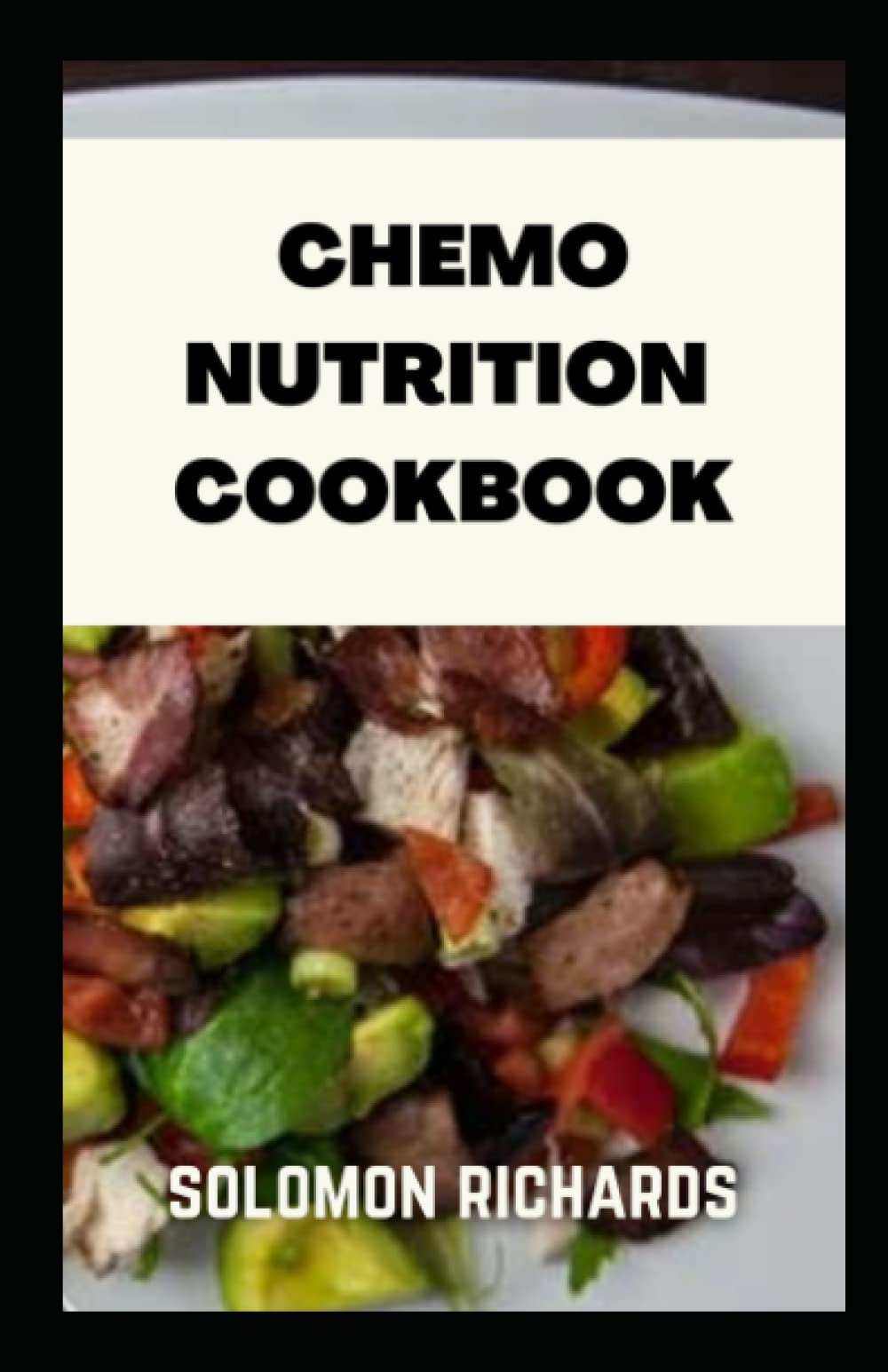 Chemo nutrition cookbook: Recipes for chemotherapy and after