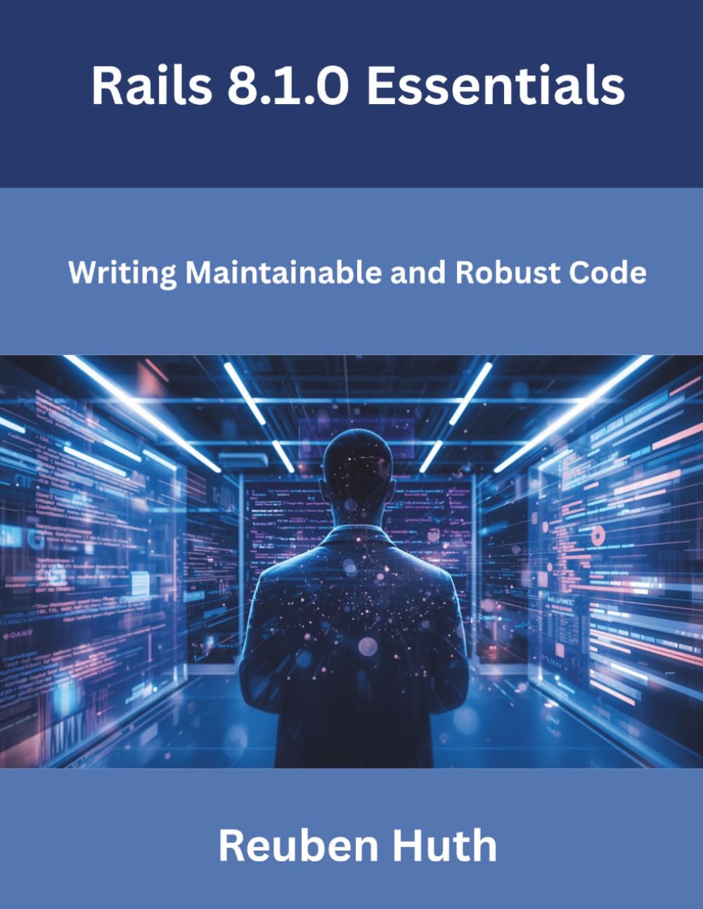 Rails 8.1.0 Essentials: Writing Maintainable and Robust Code