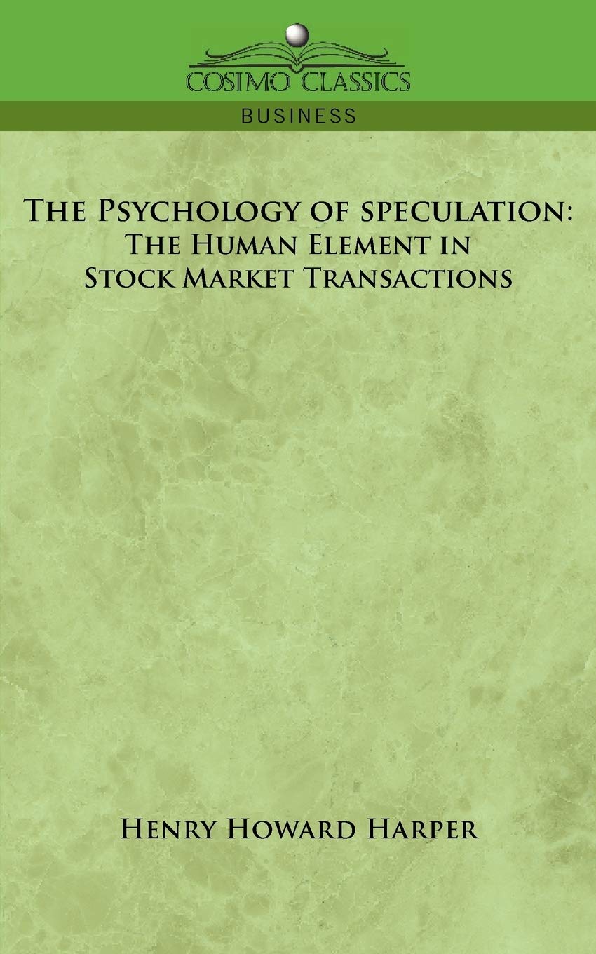 Cosimo Classics The Psychology of Speculation: The Human Element in Stock Market Transactions