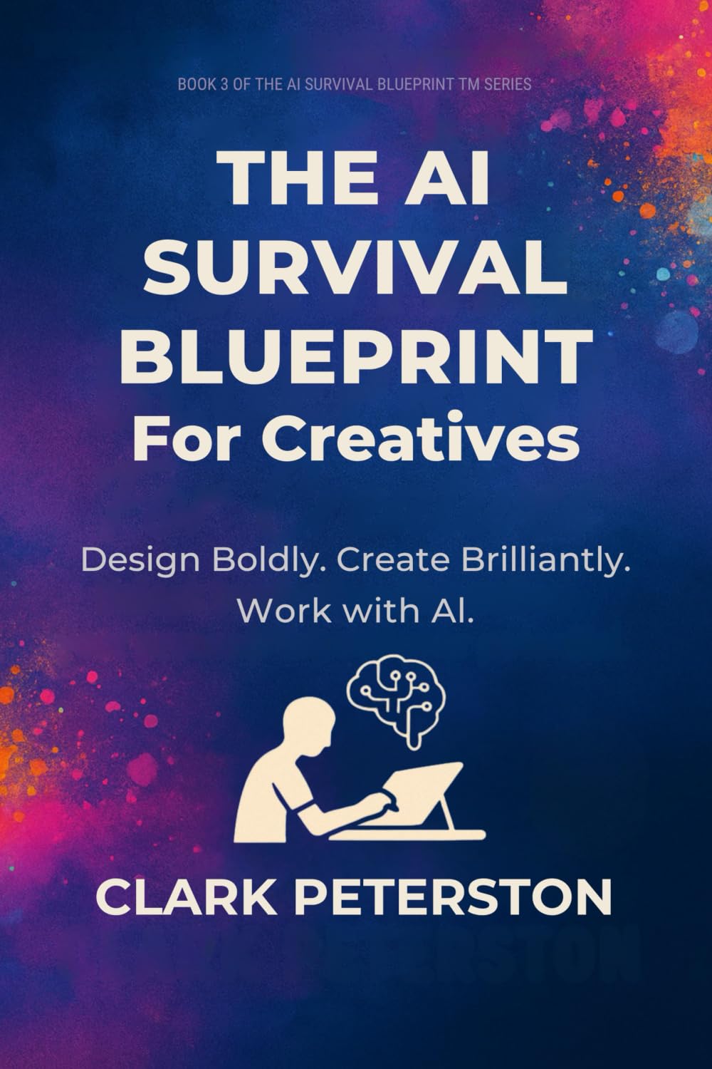 The AI Survival Blueprint™ – For Creatives: Design Boldly. Create Brilliantly. Work with AI.