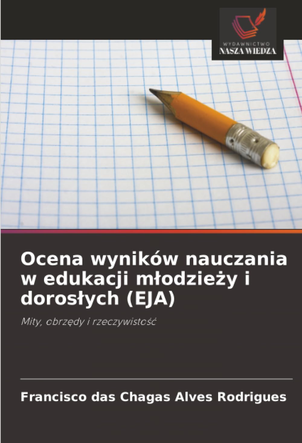 Ocena wyników nauczania w edukacji m¿odzie¿y i doros¿ych (EJA): Mity, obrz¿dy i rzeczywisto¿¿