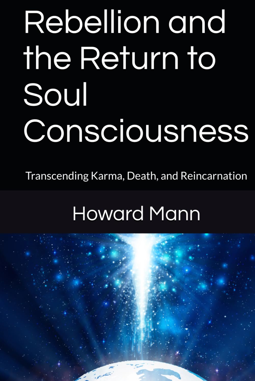 Rebellion and the Return to Soul Consciousness: Transcending Karma, Death, and Reincarnation