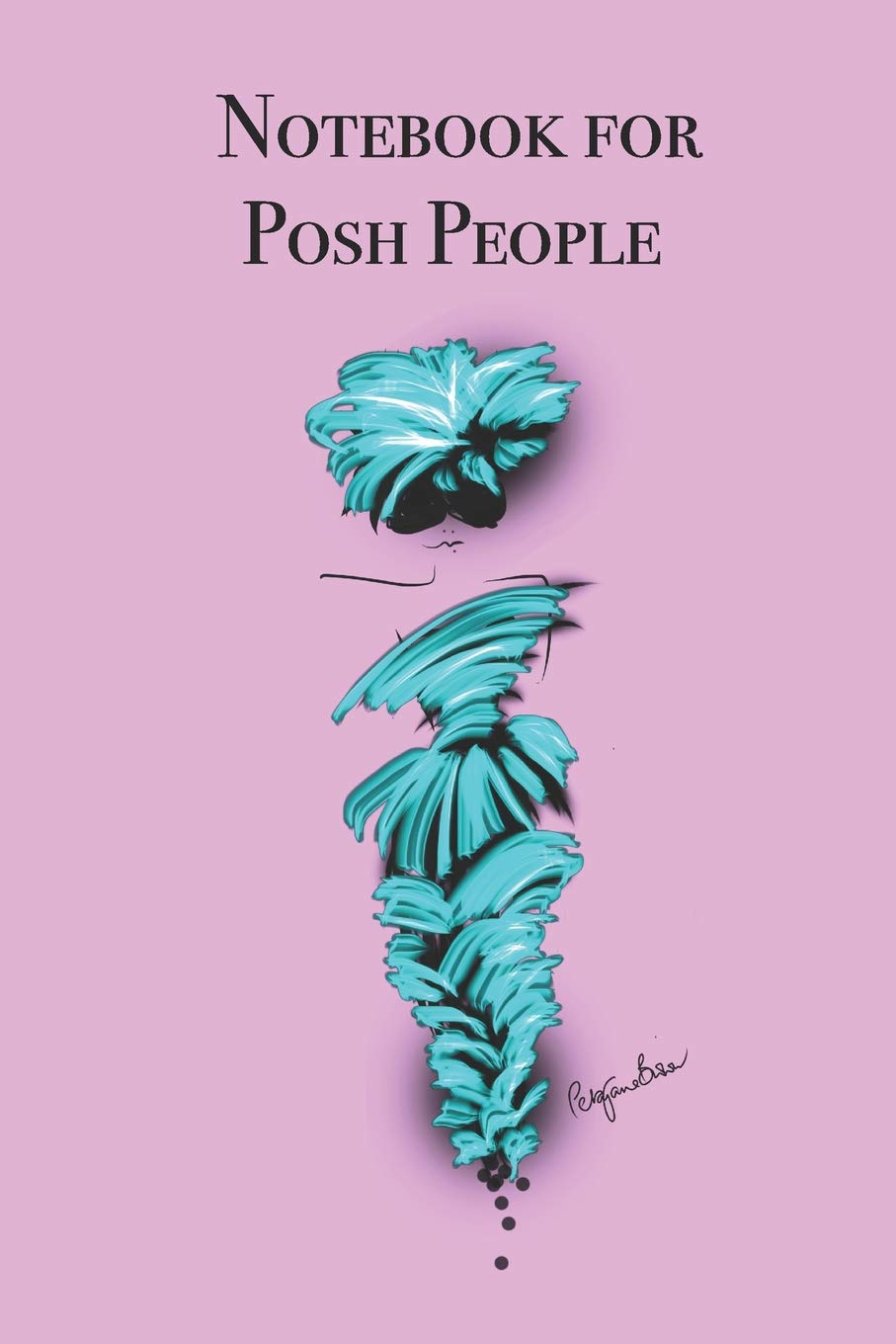 Notebook for Posh People: Stylishly illustrated little notebook to accompany you on your busy daily schedule.