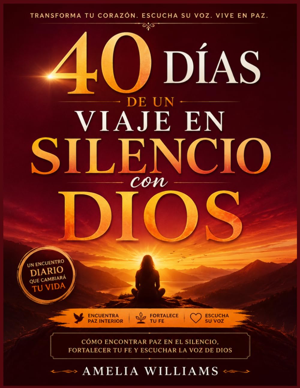 40 DÍAS DE UN VIAJE EN SILENCIO CON DIOS: Cómo encontrar paz en el silencio, fortalecer tu fe y escuchar la voz de Dios