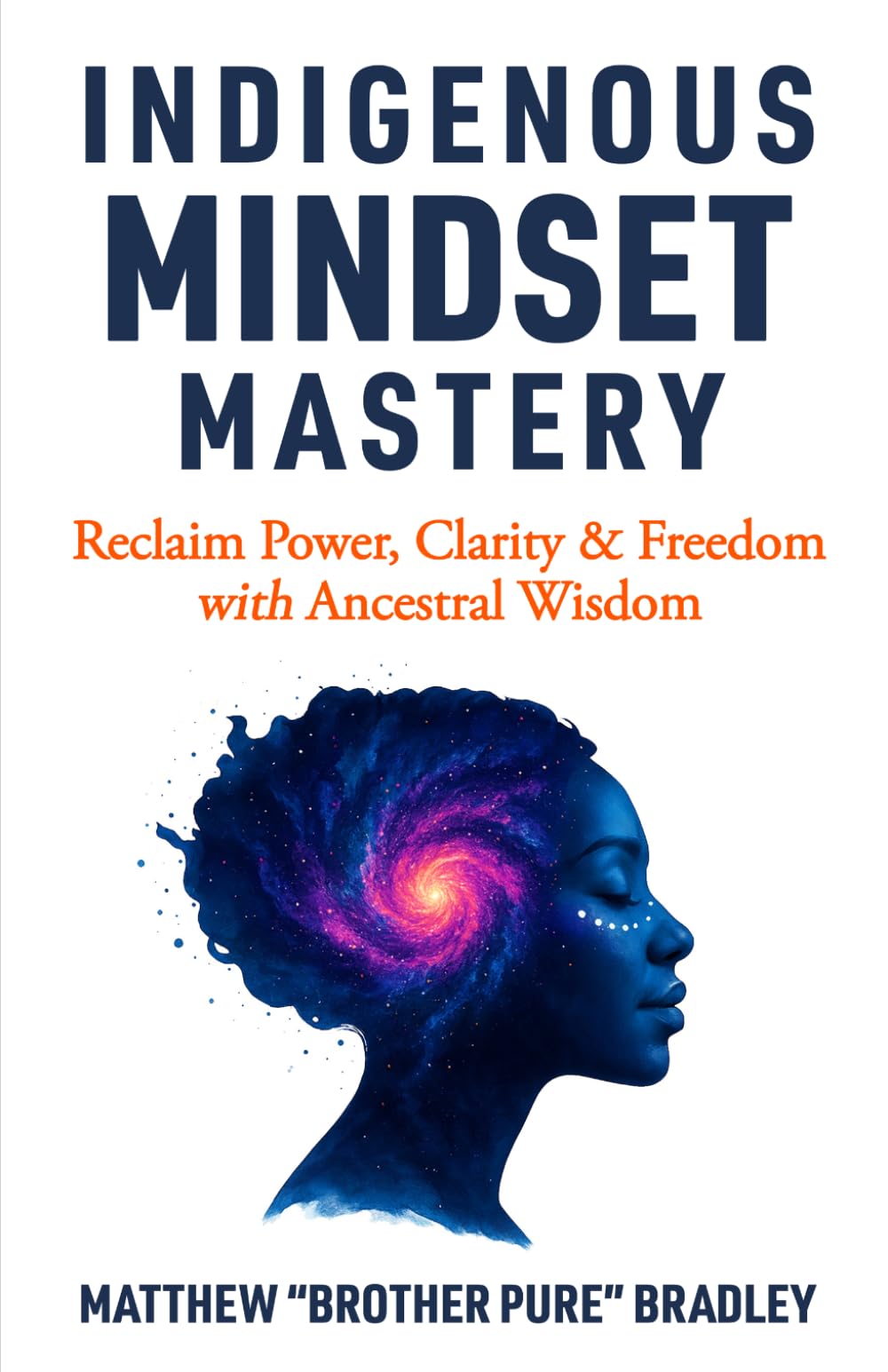 Indigenous Mindset Mastery: Reclaim Power, Clarity & Freedom with Ancestral Wisdom