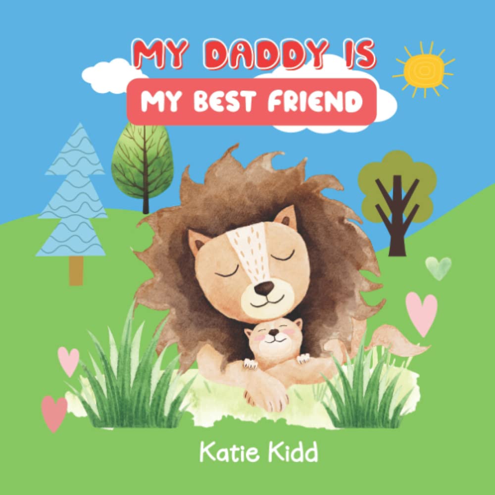 My Daddy Is My Best Friend: A Story Of Friendship For Father And Children