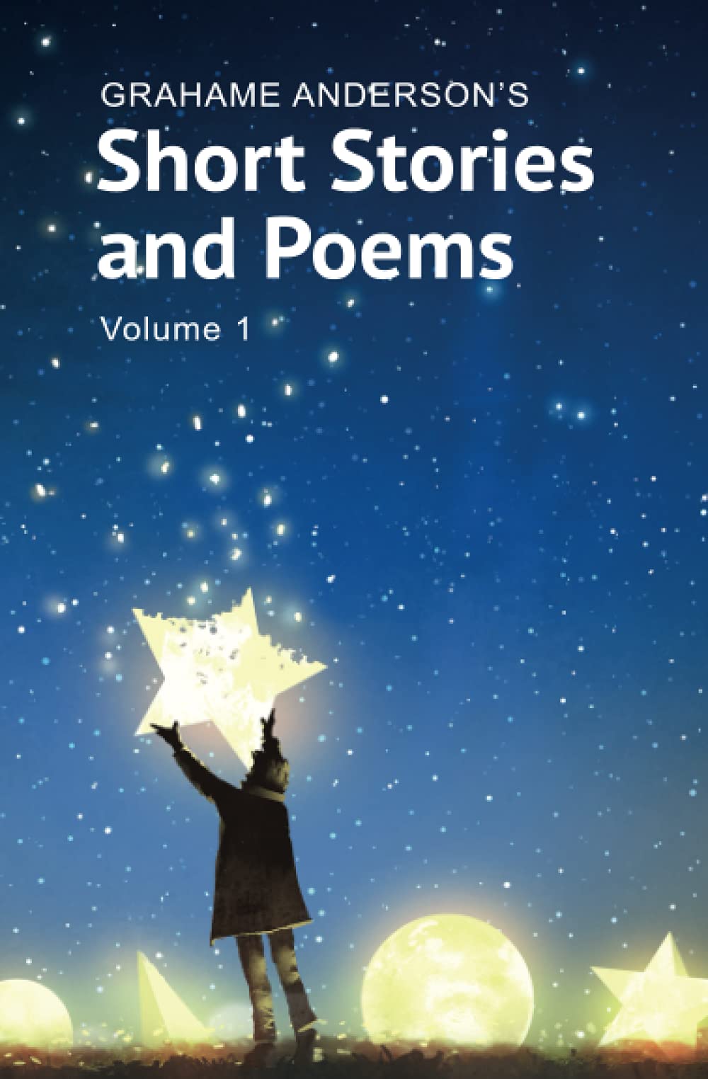 Grahame Anderson's Short Stories and Poems: A selection of poems, flash fiction and short stories